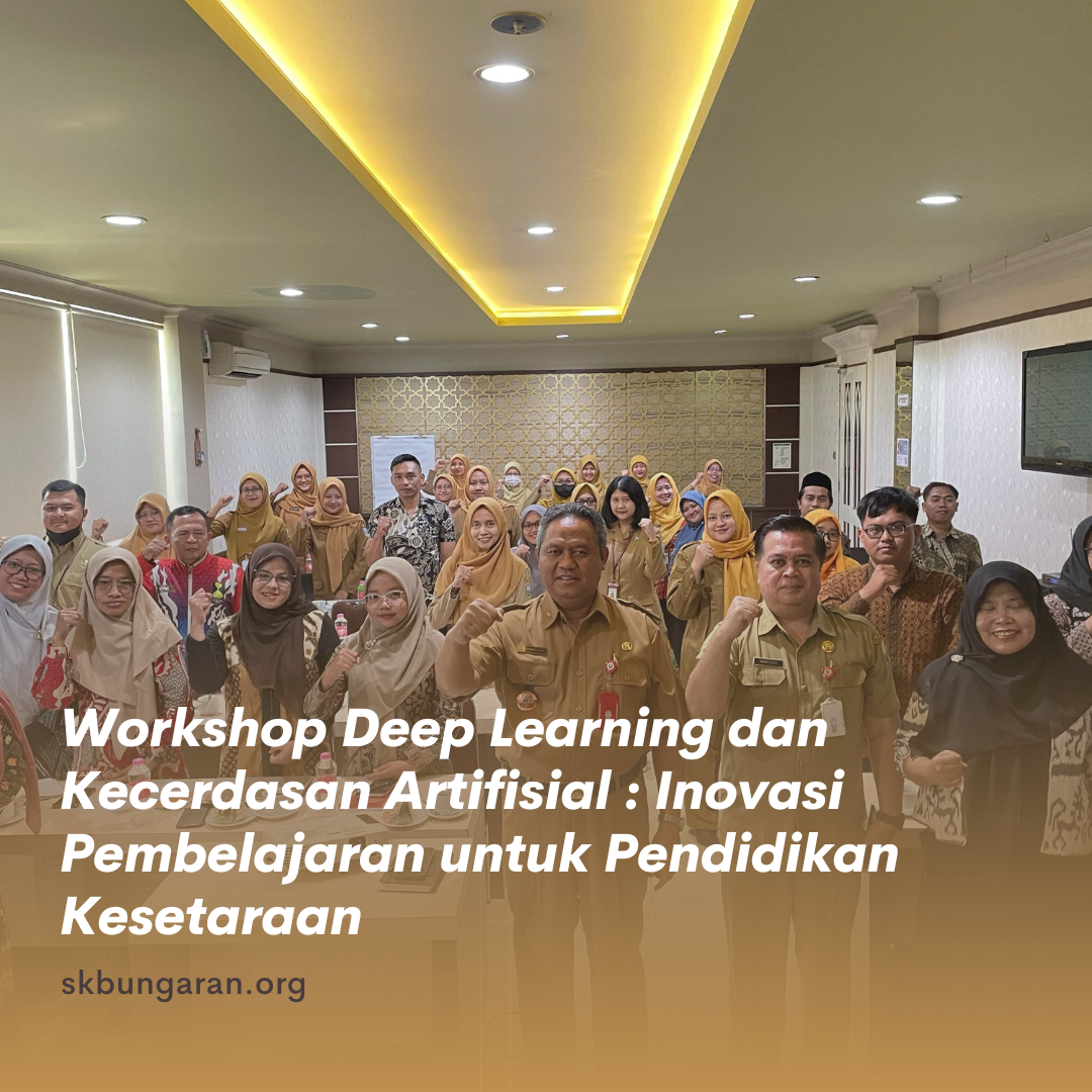Workshop Deep Learning dan Kecerdasan Artifisial : Inovasi Pembelajaran untuk Pendidikan Kesetaraan