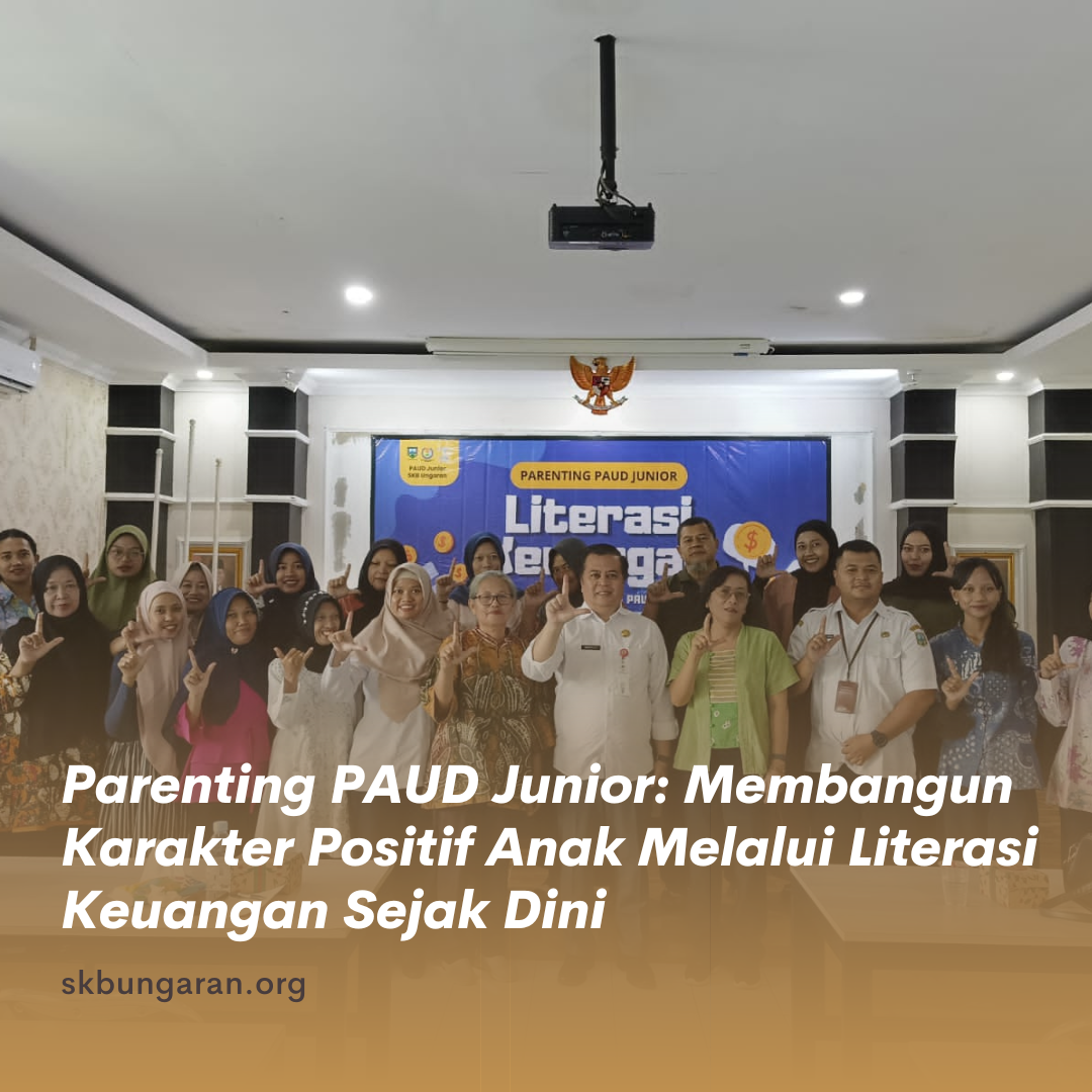 Parenting PAUD Junior: Membangun Karakter Positif Anak Melalui Literasi Keuangan Sejak Dini