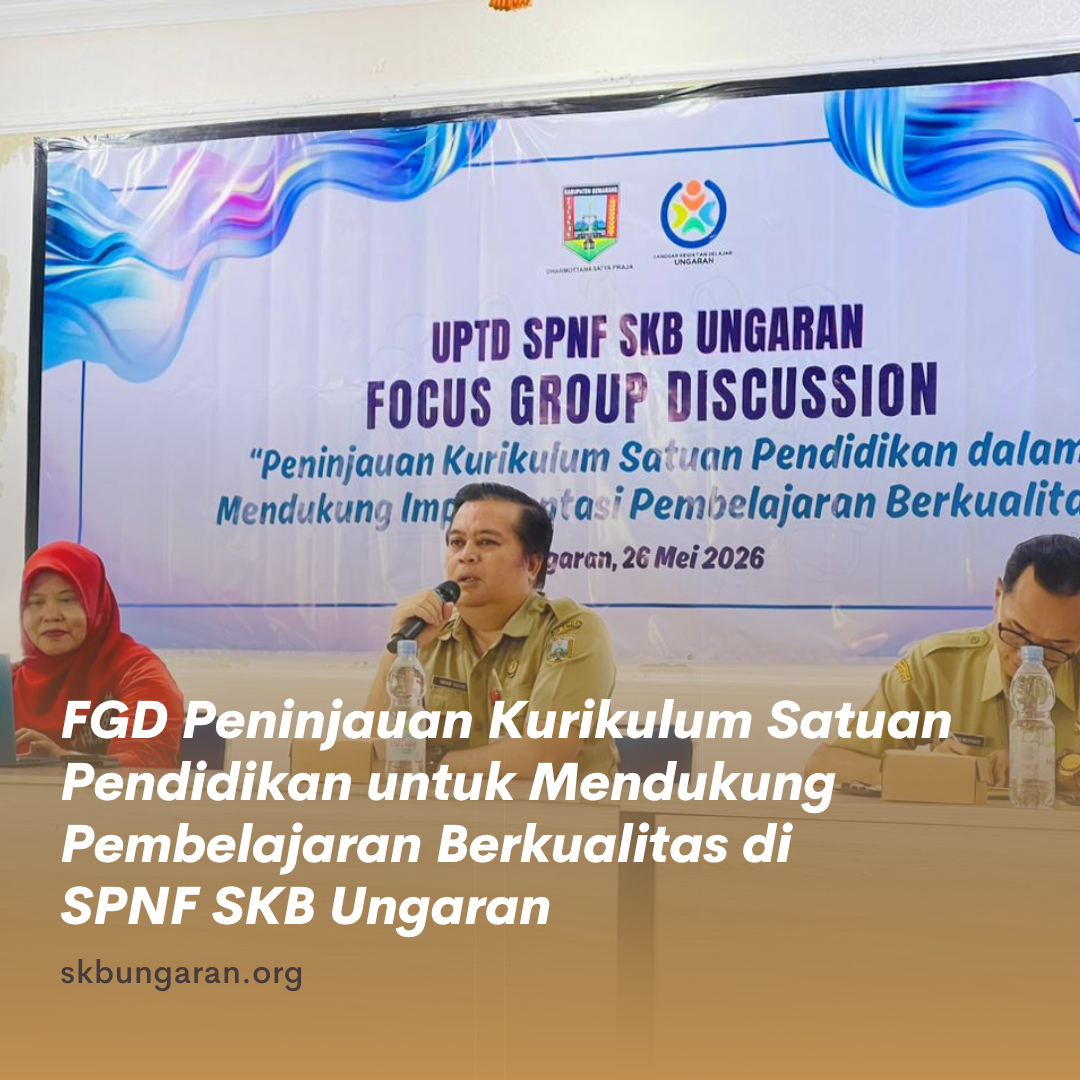 FGD Peninjauan Kurikulum Satuan Pendidikan untuk Mendukung Pembelajaran Berkualitas di SPNF SKB Ungaran
