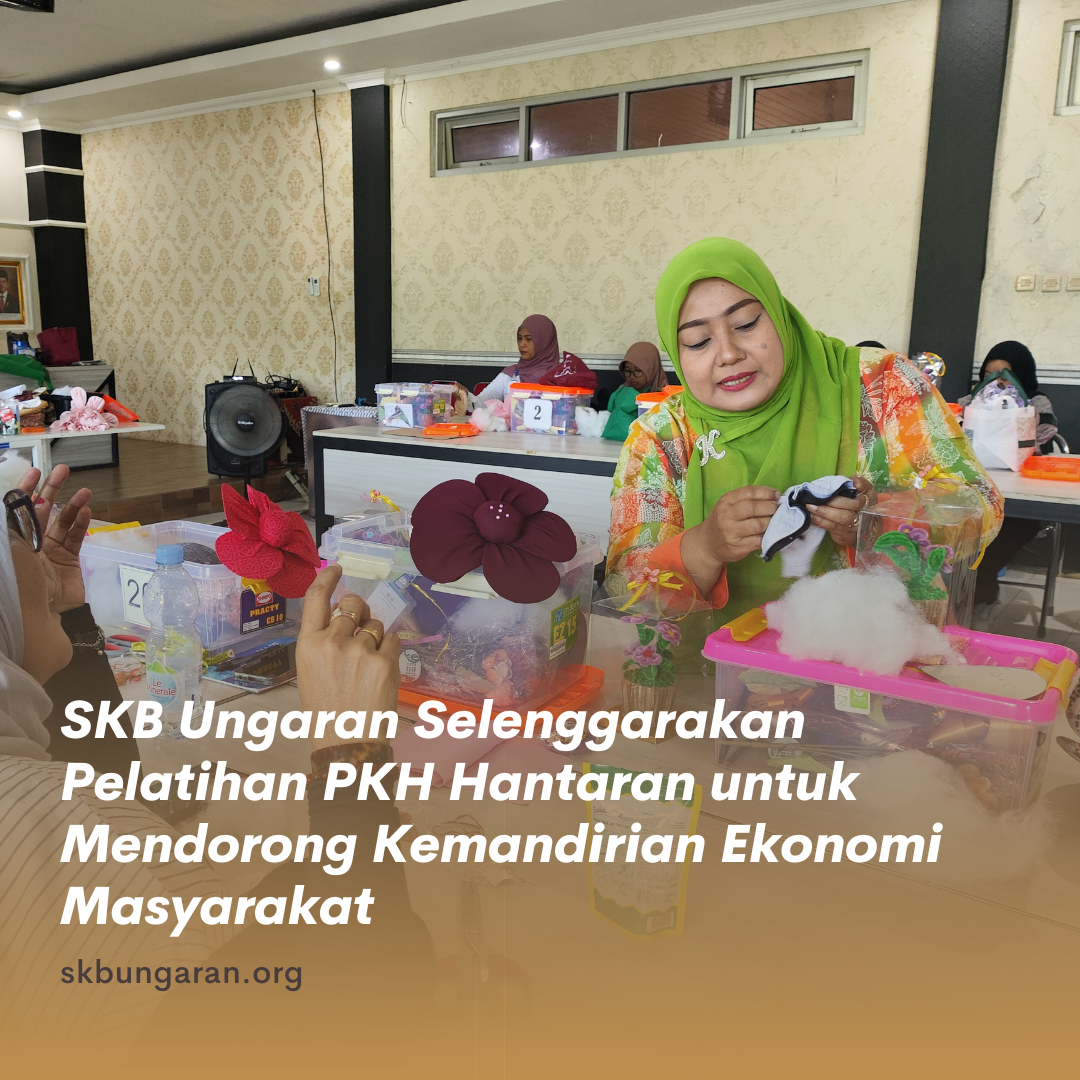 SKB Ungaran Selenggarakan Pelatihan PKH Hantaran untuk Mendorong Kemandirian Ekonomi Masyarakat