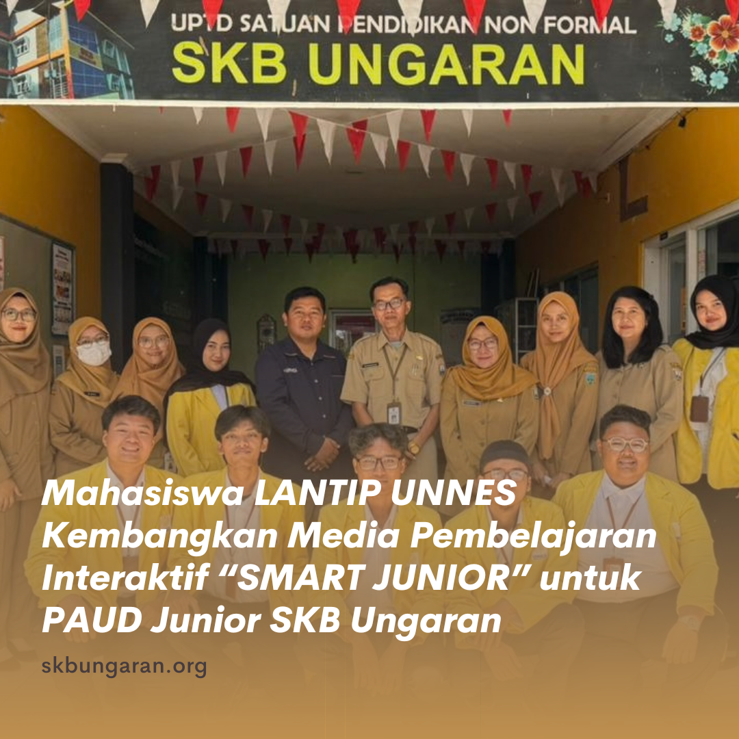 Mahasiswa LANTIP UNNES Kembangkan Media Pembelajaran Interaktif “SMART JUNIOR” untuk PAUD Junior SKB Ungaran