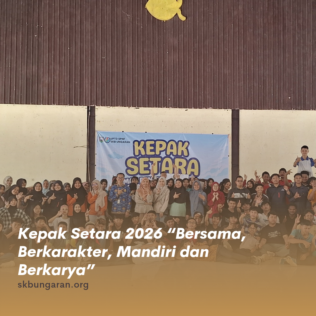 KEPAK SETARA 2026: Dua Hari Menumbuhkan Karakter, Kemandirian, dan Kebersamaan Peserta Program Kesetaraan